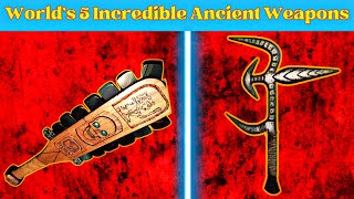 Worlds 5 Incredible Ancient Weapons [upl. by Ahsinirt]