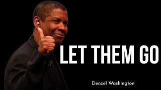 Let Them Go  Denzel Washington Motivational Speech [upl. by Asseneg737]