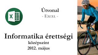 Útvonal  2012 május középszintű informatika érettségi táblázatkezelés [upl. by Ware]