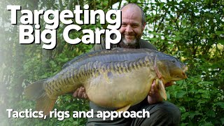 Targeting Big Carp  Tactics Rigs and Approach [upl. by Joletta972]