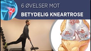 6 Øvelser mot Betydelig Kneartrose Slitasjegikt i Kneet [upl. by Nickolas167]