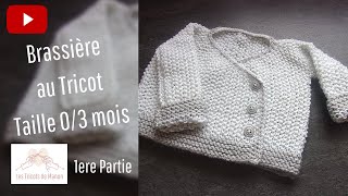 Brassière bébé 03 mois au tricot  1ère partie [upl. by Haneeja698]