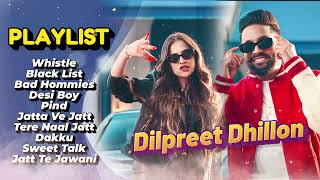 Dilpreet Dhillon All Songs 2024  Dilpreet Dhillon Jukebox  Dilpreet Dhillon NonStop  Punjabi Song [upl. by Shedd169]