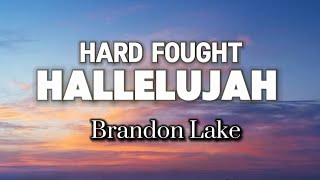 Hard Fought Hallelujah  Brandon Lake [upl. by Ednutey686]