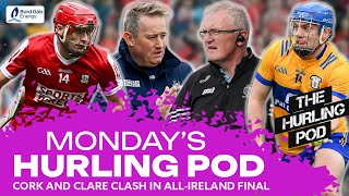 THE HURLING POD Your gut is telling you Clare and mine is telling me Cork  AllIreland final [upl. by Lesna]