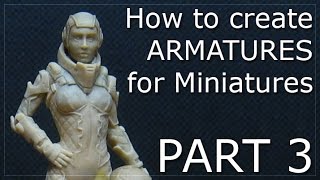 How to make Armatures for Miniatures  Part 3 [upl. by Ganny]