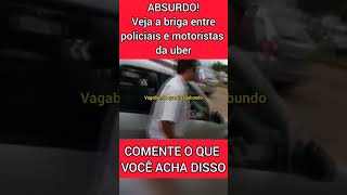 Absurdo veja a treta entre policiais e motoristas da uber 99pop indriver motoristadeapp viral [upl. by Pascale]