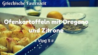 log 5  Fasten in Griechenland Griechische Ofenkartoffeln mit Oregano und Zitrone [upl. by Dibri]