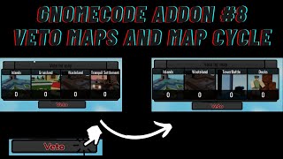 GNOMECODE ADDON 8 Map Cycle and Veto Maps PROB BUGGED FOR MUTLITY PLAYER [upl. by Ennayehc]