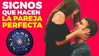 LOS SIGNOS DEL ZODIACO QUE HACEN PAREJAS PERFECTAS [upl. by Leith846]