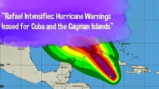 Rafael Intensifies Hurricane Warnings Issued for Cuba and the Cayman Islands [upl. by Walcoff]