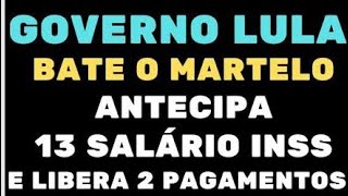 GOVERNO LULA BATE O MARTELO ANTECIPA 13° SALÁRIO INSS E LIBERA 2 PAGAMENTOS [upl. by Eimma]