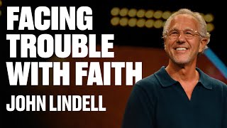 Facing Trouble with Faith  X2  Week 3  John Lindell [upl. by Camm]