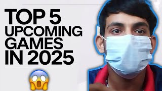 🥵🤯Top 5 Unbelievable Games for 2025  Upcoming Games in 2025 [upl. by Yelsew576]