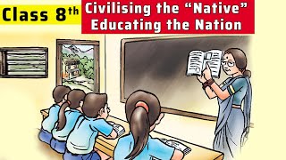 Civilizing the NATIVE educating the nation Class 8 History chapter 7 explanation in Hindi [upl. by Fabron]