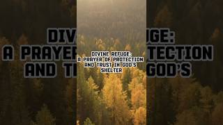 Divine Refuge A Prayer Of Protection And Trust in God’s Shelter [upl. by Deloria]