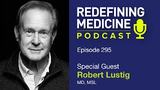 Redefining Medicine with special guest Dr Robert Lustig [upl. by Tsirc522]