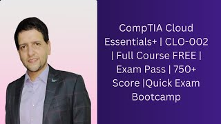 CompTIA Cloud Essentials  CLO002  Full Course FREE  Exam Pass  750 Score Quick Exam Bootcamp [upl. by Jamel]