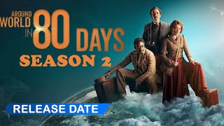 Around the World in 80 Days season 2 release date rumours cast trailer and latest news [upl. by Enoch]