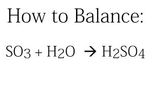 How to Balance SO3  H2O  H2SO4 [upl. by Atnovart]