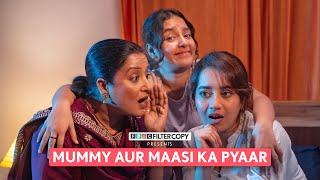 FilterCopy  Mummy Aur Maasi Ka Pyaar  Ft Bhavika Motwani Pratibha Sharma Poonam Jhangra [upl. by Kanya]