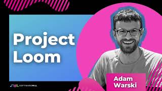 What is Project Loom  An introduction by Adam Warski [upl. by Publea]