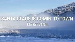 Mariah Carey  Santa Claus Is Comin to Town Lyrics [upl. by Docilla986]