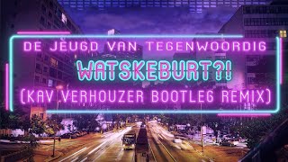 De Jeugd van Tegenwoordig  Watskeburt Kav Verhouzer Bootleg Remix [upl. by Enetsuj]