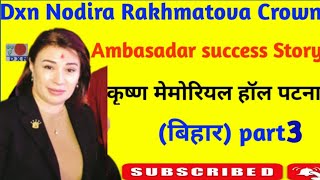 Dxn Nodira Rakhmatova Crown Ambasadar Success Story  कृष्ण मेमोरियल हॉल पटना बिहार  Part 3 [upl. by Som]