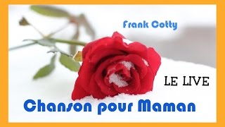 Chanson pour maman je taime  LIVE  Frank Cotty [upl. by Mehalek]