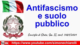 Antifascismo e suolo pubblico  commento a sentenza del Consiglio di Stato 4102024 [upl. by Aicsila]