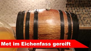 🍯 Met im Eichenfass 🐝  Experiment Holzlagerung  Honigwein selber machen  Fermentastisch [upl. by Eigna]