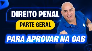 Direito PENAL para OAB como você nunca viu  Parte Geral  Revisão Turbo OAB 1ª Fase 42º Exame [upl. by Lucius]