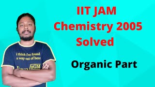 IIT JAM Chemistry 2005 Solved  Organic Part [upl. by Chuch]