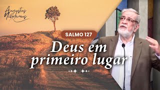 08  Salmo 127 Deus em primeiro lugar [upl. by Ellersick122]