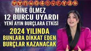 MİNE ÖLMEZ 12 BURCU UYARDI YENİ AYIN BURÇLARA ETKİSİ 2024 YILINDA BUNLARA DİKKAT EDEN BURÇLAR YAŞADI [upl. by Diaz149]