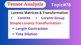 78Lorentz Matrices amp Transformation Length ContractionTime DilationTensor MTH623 Short lectures [upl. by Rasure]