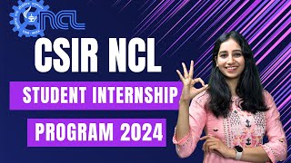 CSIR  NCL Internship Program 2024 II UG and PG Students II Complete Details [upl. by Nymzaj]