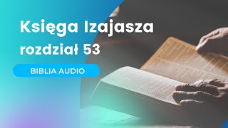 Księga Izajasza rozdz 53  UBG  Biblia Audio [upl. by Tullus488]