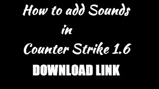 HOW TO ADD SOUND IN COUNTER STRIKE 16 [upl. by Marta387]