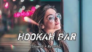 😎 Hookah bar song  SlowReverb [upl. by Wyn470]