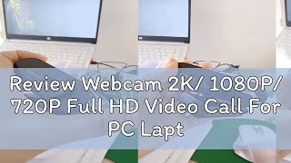 Review Webcam 2K 1080P 720P Full HD Video Call For PC Laptop With Microphone Home USB Video Webca [upl. by Noyes]