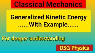 Generalized Kinetic Energy  Classical Mechanics [upl. by Neleb]