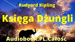 Księga Dżungli Audiobook PL Całość Rudyard Kipling Czyta Jan Peszek [upl. by Oigolue721]