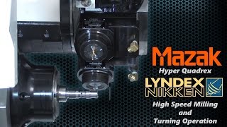 Mazak Hyper Quadrex Lyndex Nikken High Speed Milling and Turning Operation [upl. by Adihsar]