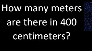 How many meters are there in 400 centimeters  cm m [upl. by Odlanar]