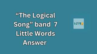 “The Logical Song” band 7 Little Words Answer [upl. by Sile]