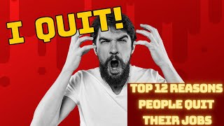 12 REASONS PEOPLE QUIT THEIR JOBS [upl. by Anadal]