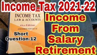 Income Tax 202122  Income From Salary Retirement  Short Q12  Income tax problem and solutions [upl. by Fairfax]