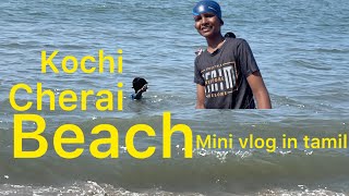 Kochi Cherai beach vlog in tamil [upl. by Bridgette]